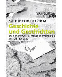 Geschichte und Geschichten • Studien zur Geschichtenphänomenologie Wilhelm Schapps