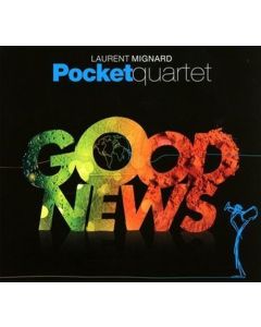 Laurent Mignard Pocket Quartet • Good News CD