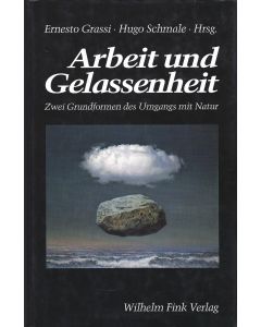 Arbeit und Gelassenheit • Zwei Grundformen des Umgangs mit Natur