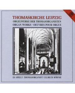 Thomaskirche Leipzig • Orgelwerke der Thomasorganisten CD