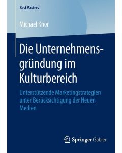 Michael Knör • Die Unternehmensgründung im Kulturbereich