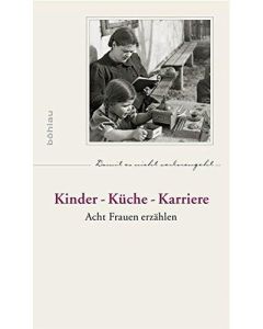 Kinder - Küche - Karriere • Acht Frauen erzählen