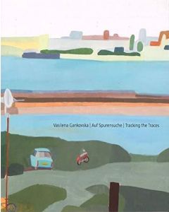 Vasilena Gankovska • Auf Spurensuche • Tracking the Traces