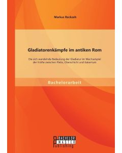Markus Reckzeh • Gladiatorenkämpfe im antiken Rom
