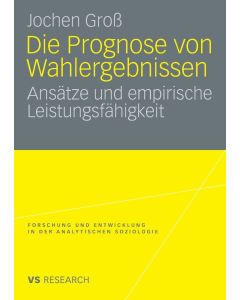 Jochen Groß • Die Prognose von Wahlergebnissen