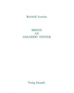 Reinhold Aumaier • Briefe an Adalbert Stifter