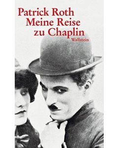 Patrick Roth • Meine Reise zu Chaplin