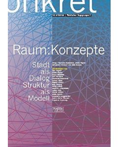 Raum:Konzepte • Stadt als Dialog, Struktur als Modell