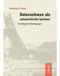 Dominique Prümm • Unternehmen als autopoietische Systeme
