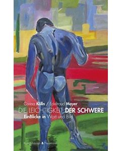 Corina Kölln / Edeltraud Mayer • Die Leichtigkeit der Schwere