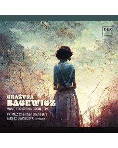 Grazyna Bacewicz (1909-1969) - Werke für Streichorchester CD