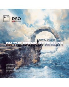 Tomasz Skweres - Werke - "On the Brink of Reality" CD