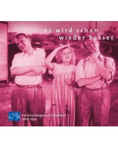 Es wird schon wieder besser • Krisenschlager auf Schellack 1929-1934 CD