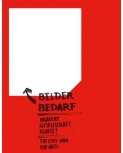 Bilderbedarf • Braucht Gesellschaft Kunst? | The Civic and the Arts