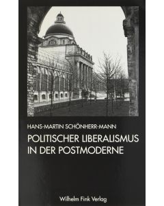 Hans-Martin Schönherr-Mann • Politischer Liberalismus in der Postmoderne