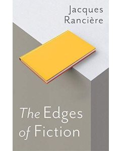 Jacques Rancière • The Edges of Fiction