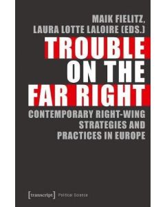Trouble on the Far Right • Contemporary Right-Wing Strategies and Practices in Europe