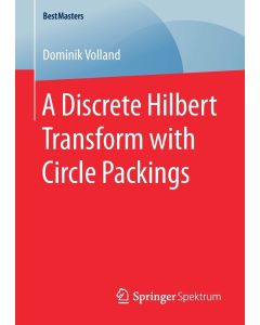 Dominik Volland • A Discrete Hilbert Transform with Circle Packings