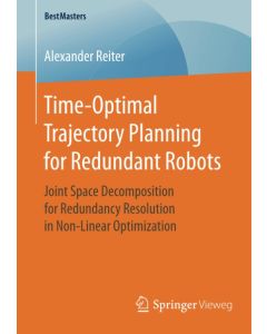 Alexander Reiter • Time-Optimal Trajectory Planning for Redundant Robots