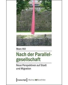 Marc Hill • Nach der Parallelgesellschaft