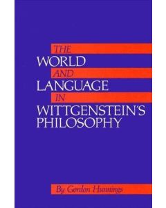 Gordon Hunnings • The World and Language in Wittgenstein's Philosophy