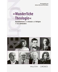 Wunderliche Theologie • Konstellationen von Literatur und Religion im 20. Jahrhundert