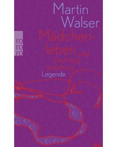 Martin Walser • Mädchenleben oder Die Heiligsprechung