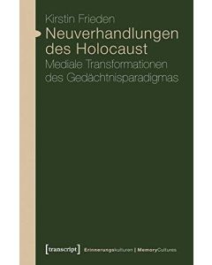 Kirstin Frieden • Neuverhandlungen des Holocaust