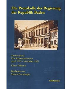 Die Protokolle der Regierung der Republik Baden • Zweiter Band: Das Staatsministerium April 1919 - November 1921