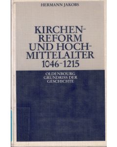 Hermann Jakobs • Kirchenreform und Hochmittelalter 1046-1215