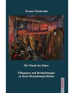 Dennis Friedewald • Die Macht des Kinos