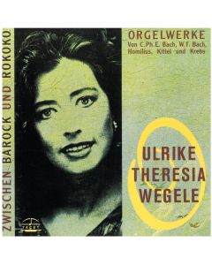 Ulrike Theresia Wegele • Orgelwerke zwischen Barock und Rokoko CD