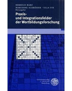 Praxis- und Integrationsfelder der Wortbildungsforschung