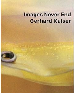 Gerhard Kaiser • Images never end