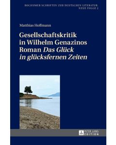 Matthias Hoffmann • Gesellschaftskritik in Wilhelm Genazinos Roman Das Glück in glücksfernen Zeiten
