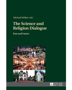 The Science and Religion Dialogue • Past and Future