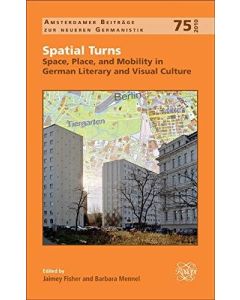 Spatial Turns • Space, Place, and Mobility in German Literary and Visual Culture