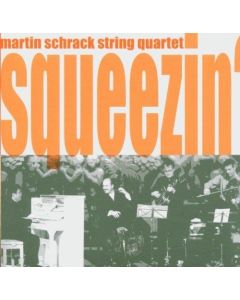 Martin Schrack String Quartet • Squeezin' CD