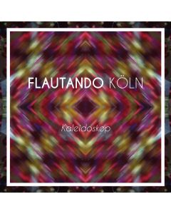 Flautando Köln • Kaleidoskop CD