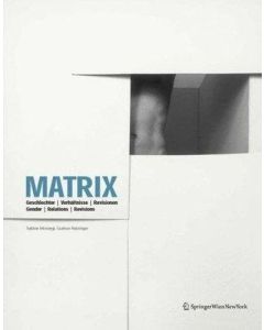 Matrix • Geschlechter | Verhältnisse | Revisionen Gender | Relations | Revisions