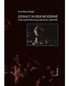 Eva-Maria Siegel • Gewalt in der Moderne