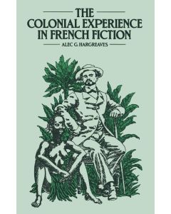 Alec G. Hargreaves • The Colonial Experience in French Fiction
