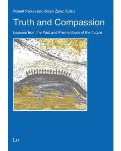 Truth and Compassion • Lessons from the Past and Premonitions of the Future