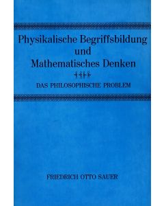 Friedrich Otto Sauer • Physikalische Begriffsbildung und Mathematisches Denken
