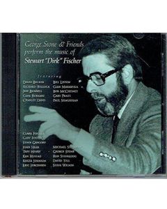 George Stone & Friends perform the music of Stewart "Dirk" Fischer CD