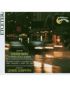 George Gershwin (1898-1937) • A Piano Solo Album CD • Dorothy Lewis-Griffith