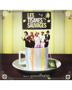 Les Tisanes Sauvages • Dans le grand Bain CD