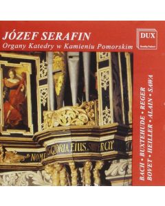 Józef Serafin • The Organ of Kamien Pomorski Cathedral CD