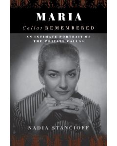 Nadia Stancioff: Maria Callas Remembered