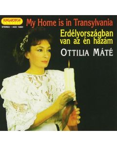 Máté Ottilia • My Home is in Transylvania CD